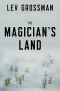 [The Magicians 03] • The Magician's Land · A Novel (Magicians Trilogy)